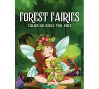 Forest Fairies Coloring Book For Kids: A Magical Coloring Adventure of Enchanting Fairies and Nature