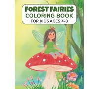 Forest Fairies Coloring Book for Kids Ages 4-8: 50 Cute and Magical Fairy Scenes in the Enchanted Forest for Young Artists