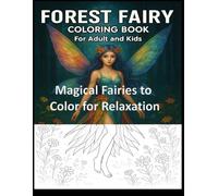 Forest Fairy Coloring Book For Adult and Kids: Magical Fairies to Color for Relaxation