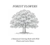 Forest Flowers: A Botanical Coloring Book with Wild Plants and Latin Names