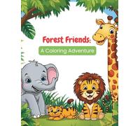 Forest Friends: A Coloring Adventure: A Screen-Free Activity Book for Kids, Featuring Beautiful Woodland Animals for Focus and Creativity.