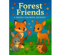 Forest Friends - A simple coloring journey: Easy Coloring Book for Kids Ages 4-8 - Perfect Gift for Little Nature Lovers