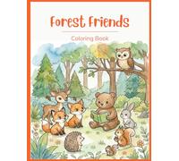 Forest Friends Coloring Book - Cute, Fun and Engaging Animal Illustrations for Kids (Ages 4-8)