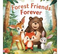 Forest Friends Forever: A Heartwarming Children’s Picture Book About Friendship, Sharing, and Kindness