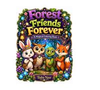Forest Friends Forever: A Magical Coloring Book