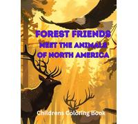 Forest Friends Meet the Animals of North America: Color and Learn: Discover the Wild Inhabitants of North America's Forests