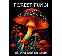 Forest Fungi Coloring Book for Adults: Mushroom & Mycology Illustrations - Relaxing Botanical Pages for Nature Lovers