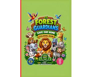Forest Guardians Save Our Home Coloring Book: A Fun Eco Adventure with Cute Forest Animals, Teamwork, Tree Planting & Nature Protection | Educational Coloring Book for Kids Ages 8-14