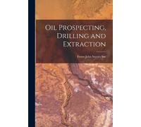 Forest John Swears Sur Oil Prospecting, Drilling and Extraction (Tascabile)