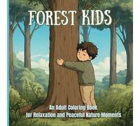 Forest Kids : An Adult Coloring Book for Relaxation and Peaceful Nature Moments