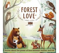 Forest Love Mom: Stories about the power of love between mother and kid