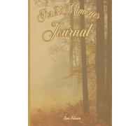 FOREST MEMORIES JOURNAL For Your thoughts From the Forest so You Can Write Down Every Memory You'll Make in the Woods and beyond: For Adults and Seniors