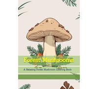 Forest Mushrooms: A Relaxing Forest Mushroom Coloring Book