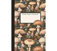 Forest Notes - Grid Journal for Naturalists and Dreamers: 6x9 Graph Paper Notebook with Vintage Mushroom Cover - Ideal for Writing, Sketching & Woodland Inspiration