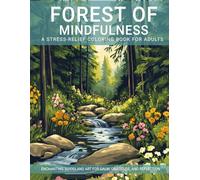 Forest of Mindfulness: A Stress-Relief Coloring Book for Adults: Enchanting Woodland Art for Calm, Gratitude, and Reflection