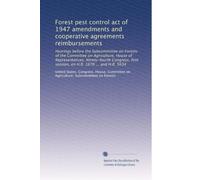Forest pest control act of 1947 amendments and cooperative agreements reimbursements: Hearings before the Subcommittee on Forests of the Committee on ... first session, on H.R. 1670 ... and H.R. 5634