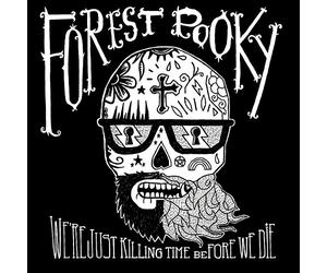 Forest Pooky - Forest Pooky: Were Just Killing Time Before We Die