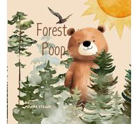 Forest Poop: A Whimsical Book Featuring Bears that Poop in the Forest