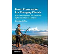 Forest Preservation in a Changing Climate: REDD+ and Indigenous and Community Rights in Indonesia and Tanzania