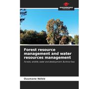 Forest resource management and water resources management: Forests, wildlife, water and development: Burkina Faso
