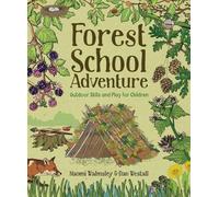 Forest School Adventure: Outdoor Skills and Play for Children (Tascabile)