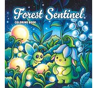 Forest Sentinel Coloring Book: 41 Magical Forest Creatures and Nature Spirits - Relaxing Fantasy Coloring Book for Stress Relief, Mindfulness, Adults and Kids