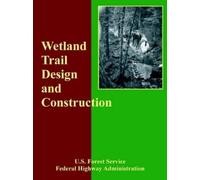 Forest Service U S Forest Servi Wetland Trail Design and Constructi (Tascabile)