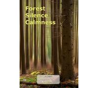 Forest, Silence, Calmness: This is just a notebook, low-content journal, college ruled, lined 98 pages, white paper
