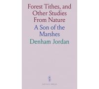 Forest Tithes, and Other Studies From Nature: A Son of the Marshes