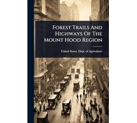 Forest Trails And Highways Of The Mount Hood Region