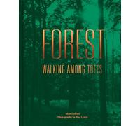 Forest: Walking among trees: A captivating celebration of trees and forests worldwide, with stunning nature photography