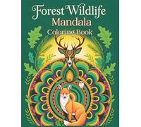 Forest Wildlife Mandala Coloring Book: Nature-Inspired Mandalas with Wild Animals from the Heart of the Forest for Relaxation and Stress Relief
