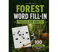 Forest Word Fill-In Puzzles for Adults: 100 Large-Print Forest-Themed Puzzles for Relaxation, Brain Exercise & Nature Lovers