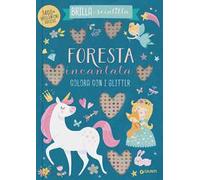 Foresta incantata. Colora con i glitter. Brilla e scintilla. Ediz. a colori