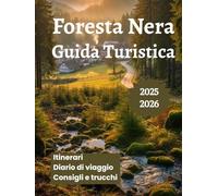 Foresta Nera Guida Turistica 2025 2026: Scopri il cuore della Germania