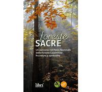 Foreste sacre. Un percorso nel Parco Nazionale delle foreste casentinesi fra nat