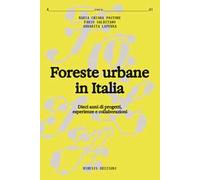 Foreste urbane in Italia. Dieci anni di progetti, esperienze e collaborazioni