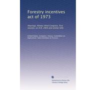 Forestry incentives act of 1973: Hearings, Ninety-third Congress, first session, on H.R. 2904 and similar bills