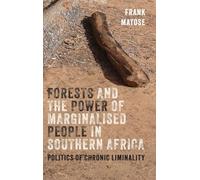 Forests and the Power of Marginalised People in Southern Africa: Politics of Chronic Liminality