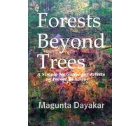 Forests Beyond Trees: A Simple Narrative for Artists on Forest Behaviour