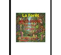 Forêt Enchantée : Coloriages Magiques pour Petits Explorateurs: Livre de coloriage