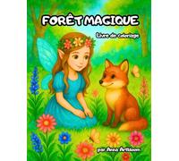 Forêt Magique: Un livre de coloriage magique pour les enfants à partir de 4 ans, avec des fées, des fleurs et des animaux de la forêt