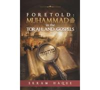 Foretold: Muhammad in the Torah and Gospels