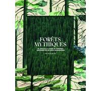 Forêts mythiques: De Dracula à Game of Thrones : histoires de 25 lieux légendaires