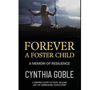 Forever a Foster Child: A Memoir of Resilience