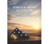 Forever Above the Clouds: U.S. Air Force Memorial Guest Book for Large Gatherings: Funeral and Celebration of Life Sign-In Book with Two Entries Per Page for 226 Guests
