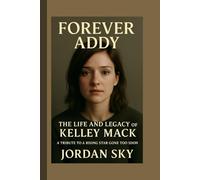 Forever Addy: The Life and Legacy of Kelley Mack