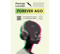Forever ago. Un quarto di secolo in venticinque album
