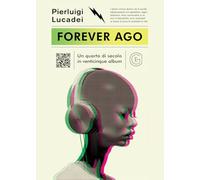 Forever ago. Un quarto di secolo in venticinque album