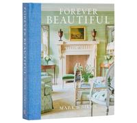 Forever Beautiful: All-American Style All Year Long by Mark D. Sikes